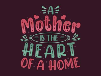 母亲是一个家的心脏。母亲节(A mother is the heart of a home. Mothers day)