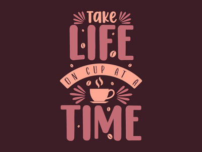 一次把生命放在杯子上。咖啡报价字体设计。(Take life on cup at a time. Coffee quotes lettering design.)