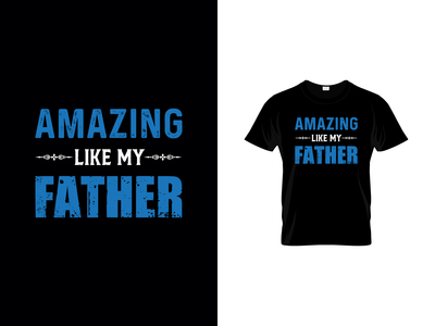 父亲节 t 恤设计矢量，惊人的 t 恤设计(Fathers day t-shirt design vector, Amazing t-shirt design)
