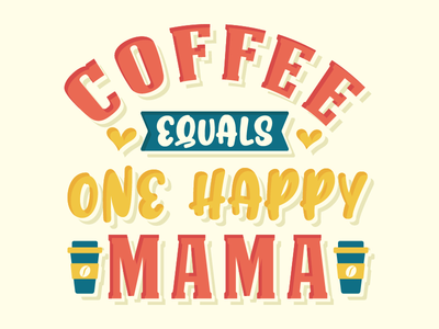 咖啡等于一位快乐的妈妈。咖啡行情(Coffee equals one happy Mama. Coffee quotes)