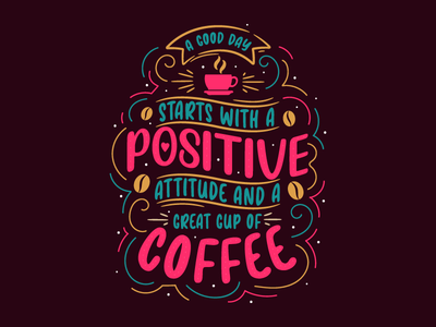 美好的一天从积极的态度和一杯好喝的咖啡开始。咖啡报价(A good day starts with a positive attitude and great cup of coffee. Coffee quote)